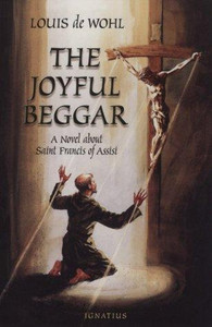The Joyful Beggar: A Novel about Saint Francis of Assisi The Joyful Beggar: A Novel about Saint Francis of Assisi