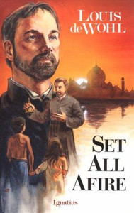 Set All Afire: A Novel of St. Francis Xavier Set All Afire: A Novel of St. Francis Xavier
