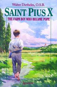 Saint Pius X: the Farm Boy Who Became Pope Saint Pius X: the Farm Boy Who Became Pope