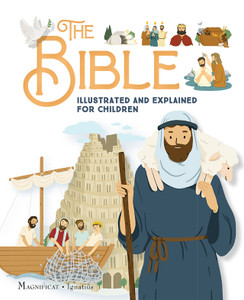 The Bible Illustrated and Explained for Children The Bible Illustrated and Explained for Children
