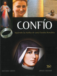 Confio; Siguiendo las Huellas de Santa Faustina Confio; Siguiendo las Huellas de Santa Faustina