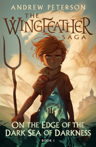 On the Edge of the Dark Sea of Darkness: Wingfeather Saga #1 On the Edge of the Dark Sea of Darkness: Wingfeather Saga #1