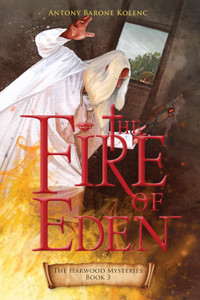 The Fire of Eden (Harwood Mysteries #3) The Fire of Eden (Harwood Mysteries #3)