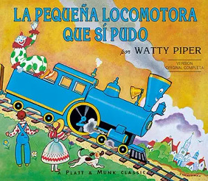 The Little Engine That Could/La Pequena Locomotora que si Pudo The Little Engine That Could/La Pequena Locomotora que si Pudo
