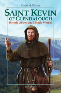 Saint Kevin of Glendalough Saint Kevin of Glendalough