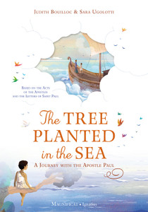 The Tree Planted in the Sea: A Journey with the Apostle Paul The Tree Planted in the Sea: A Journey with the Apostle Paul