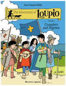 Crusaders and Pilgrims, the Adventures of Loupio Volume 8 Crusaders and Pilgrims, the Adventures of Loupio Volume 8