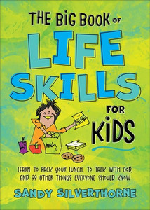 The Big Book of Life Skills for Kids The Big Book of Life Skills for Kids