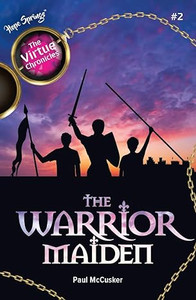 The Virtue Chronicles Volume 2: The Warrior Maiden The Virtue Chronicles Volume 2: The Warrior Maiden