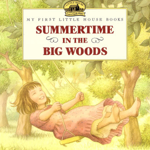 Summertime in the Big Woods Summertime in the Big Woods
