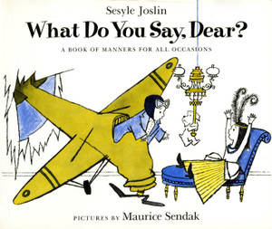 What Do You Say, Dear? Manners for All Occasions What Do You Say, Dear? Manners for All Occasions