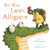 See you Later, Alligator