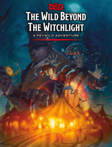 An RPG book titled "Dungeons & Dragons: The Wild Beyond the Witchlight" in white font at the top of the cover.  The art below depicts a nighttime scene of a bright carnival, with red and white striped tents, flags, and fairy lights (literally).  Above is a portrait of a striped jester with pointed ears, grey skin, and his silly hat jingling away.  Beside him is a broad man with pointed ears and a tawny suit.  He wears a fine necktie, top hat, and rings on his large hand, and holds a glowing golden pocket watch.  The sky behind them is stormy with a bolt of unnatural lightning striking down through the misty air.