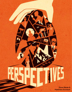 A board game titled "Perspectives" in light orange font that is designed to look like it's wrapping around a corner and casting a shadow - creating the effect of the word physically representing its meaning. Above is a line-less, geometric drawing of an egg made up of various scenes that correspond with details in the criminal cases within the game: a hand holding a gun, a man in a suit wearing sunglasses, a cross-legged statue, and more. Above the egg floats a hand in the same color as the title that is reaching down toward it. A board game titled "Perspectives" in light orange font that is designed to look like it's wrapping around a corner and casting a shadow - creating the effect of the word physically representing its meaning. Above is a line-less, geometric drawing of an egg made up of various scenes that correspond with details in the criminal cases within the game: a hand holding a gun, a man in a suit wearing sunglasses, a cross-legged statue, and more. Above the egg floats a hand in the same color as the title that is reaching down toward it.