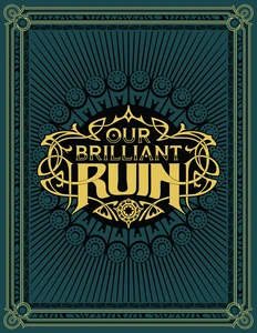 An RPG titled "Out Brilliant Ruin" in golden, ornate font in the center of the largely deep teal and black cover.  The art features Art Deco linework and a golden, filigree and straight-lined border.