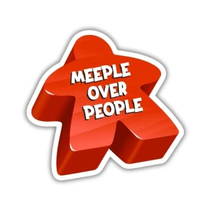 A vinyl sticker that features a read meeple, which is a person-shaped wooden token used in board games, that has text across its torso that reads, "meeple over people."