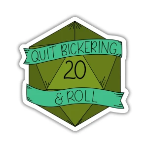 A vinyl sticker of an olive green 20-sided die with the 20 facing the front and a lighter green banner wrapped around it that reads "quit bickering & roll."