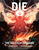 An RPG book titled " DIE: The Roleplaying Game" in bold white letters at the top and bottom of the cover.  The art depicts a piece defined by contrasts: half bathed in burning light, half in darkness.  The eye travels from top to bottom; the scene is as follows: a 20 sided die in a halo of light with streaks stretching to the edges of the cover.  Below it are a pair of clawed hands coming up to cup it, their owner a silhouette in a vaguely suit-like garment.  Below that is a figure in a flowing cape with a burning sword poised above their head, from which fly symbols of eyes. Before this person, in the foreground, rush several more shadowed people clad in sharp helmets and wielding spikey swords.