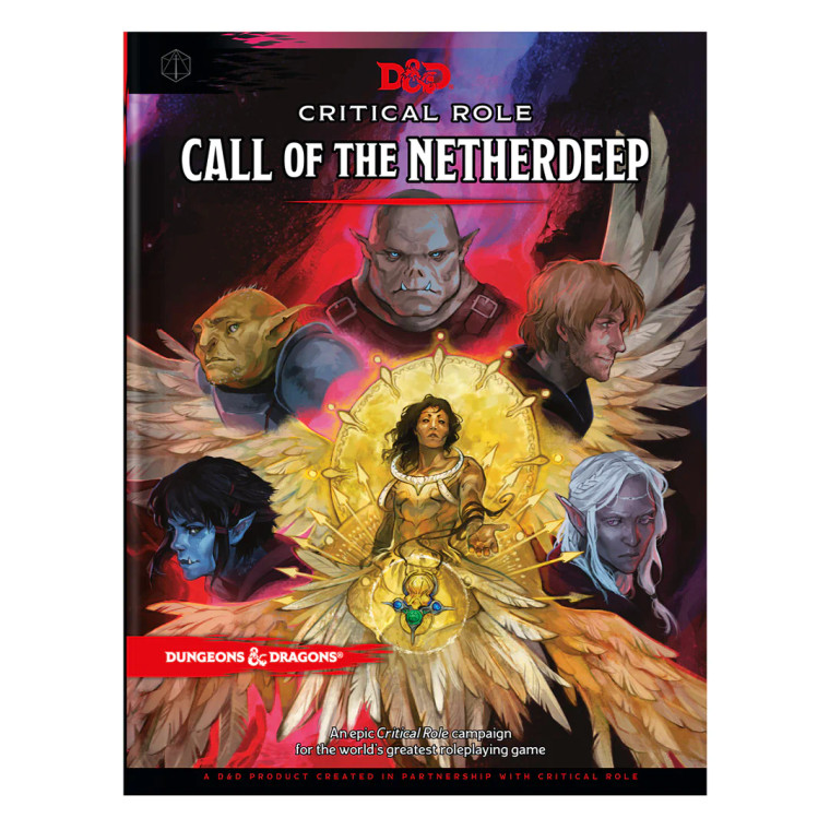 An RPG book titled "Dungeons & Dragons RPG: Critical Role - Call Of The Netherdeep" in bold white test at the top of the cover.  The art below is a radially-composed portrait of several distinct characters from the Critical Role series.  They are, from center, bottom left, then around to the bottom right, as follows: an angelic being with tan skin, dark flowing hair, and golden armor.  A metallic halo hangs behind them and two white-gold feathered wings sprout low on their back.  A blue and green embellishment hangs from their belt and they extend their hand toward the viewer.  The next person has blue skin, pointed ears, and a shaggy black haircut that is shorter in the back and longer in the front.  Small tusks stick up from their bottom lip.  Next is an olive-skinned person with a bald head, plate armor, a broad, almost canid nose, and long pointed ears.  After him is a pale orc with slits for a nose, pale eyes, small tusks, and leather armor.  Next is a pale-skinned human with stubble, dirty blonde scruffy hair, and a high collar.  The last person is a grey-skinned drow (an elf characterized by commonly having dark skin and light hair) with white hair that falls past their shoulders, a circlet on their brow, and light eyes.