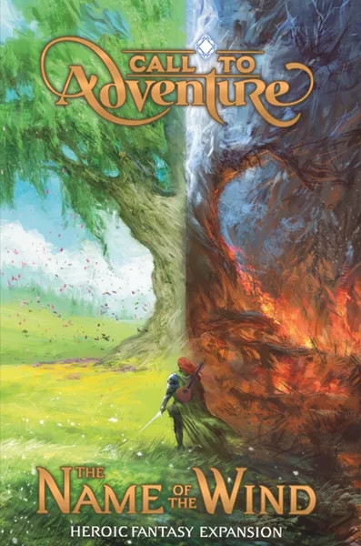 A board game expansion titled "Call to Adventure: The Name of the Wind" in gold, metallic font.  The cover art  shows two halves of a scene of a field with a massive tree in the center of it.  One half shows the tree lush, green, and bathed in sunlight with pink petals drifting down from the branches.  The other half has the tree washed in flames, its branches bare and its bark blackened as the fire spreads to the surrounding grass.  At the base of the tree stands a warrior in plate armor with a green cloak, a lute strapped to their back, and long, red hair flowing in the wind. Their blade is drawn and at the ready at their side.