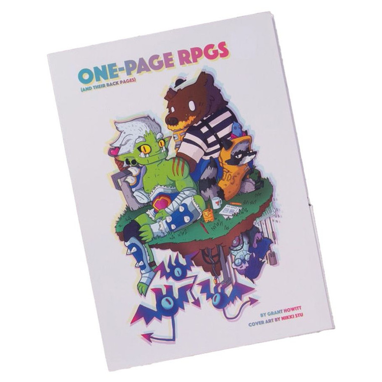 A brown bear wearing a black and white stripped shirt with a black bowler hat, a green orc with a scar on their shoulder and short white hair, and a raccoon wearing an orange tarp as a cloak are sitting on a small floating island. Below them are three cartoon depictions of cartoon bat demons flying and a person poking out from underneath the floating island who is upside down. The background is a pure white. The title at the top of the book says " One Page RPGs (and their back pages) in a turquoise to light red gradient from left to right. In the bottom right corner, in the same font style as the title, it says "By Grant Howitt cover art by Nikki Stu".