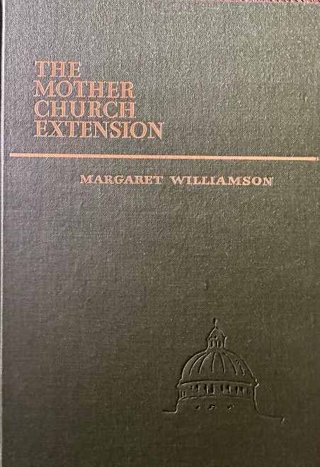The Mother Church Extension by M. Williamson (green cloth)