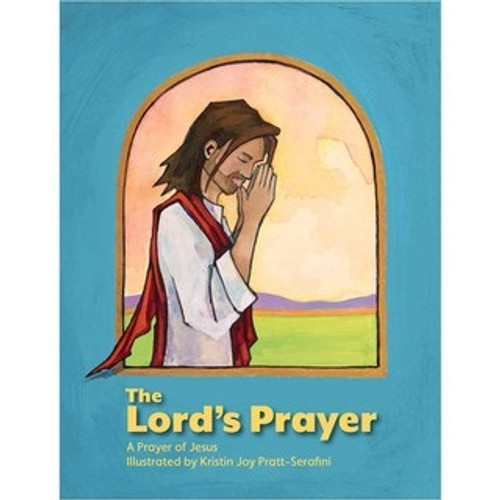 The Lord's Prayer by Kristin Joy Pratt-Serafini (Illustrator)