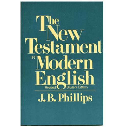 The New Testament in Modern English By J. B. Phillips