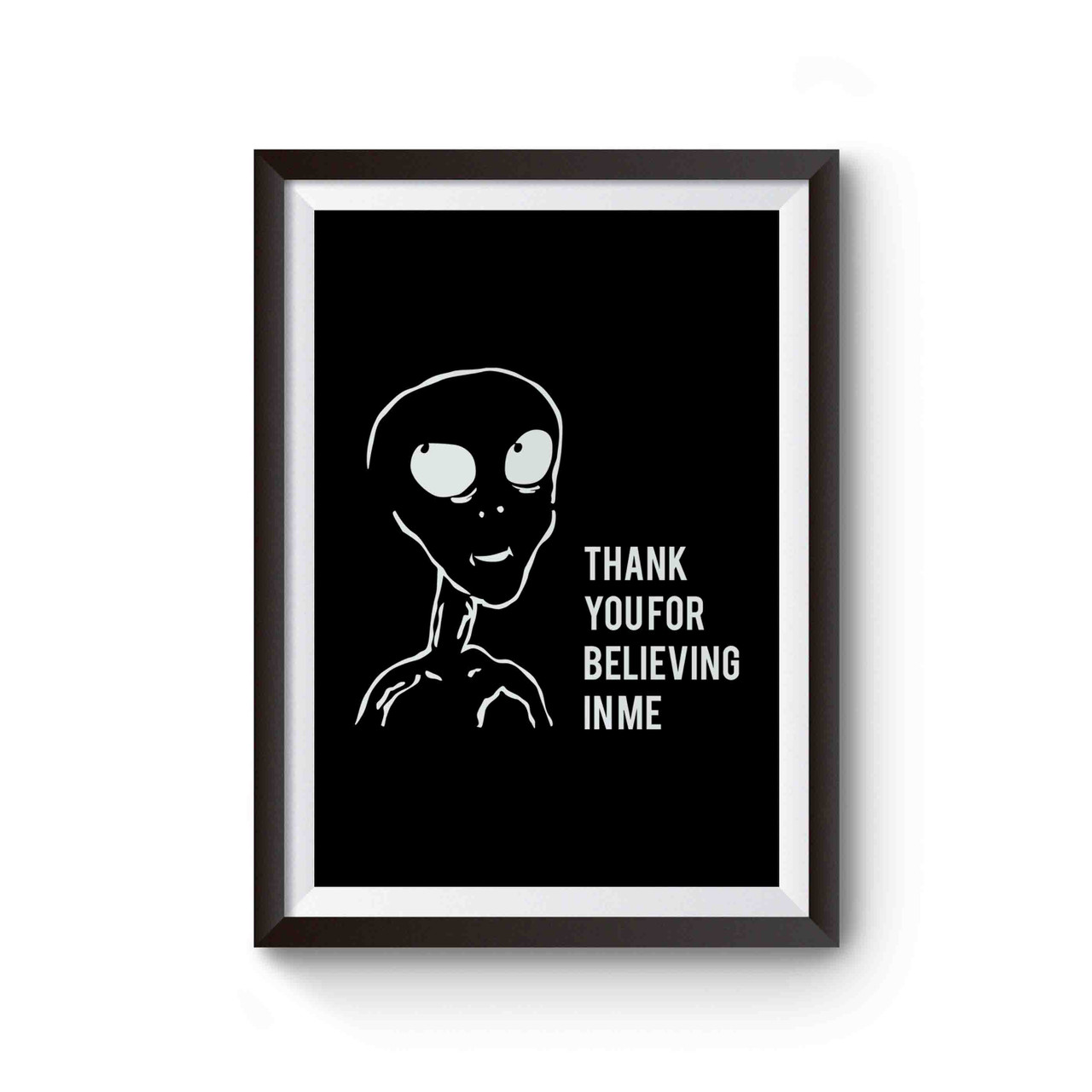 Thank You For Believing In Me Aliens Poster