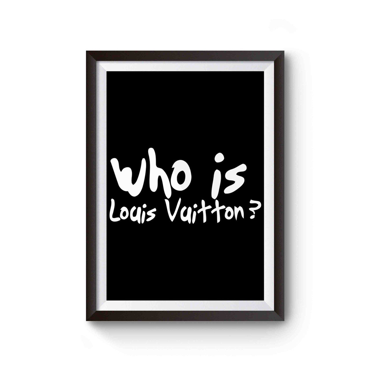 Who Is Louis Vuitton Poster