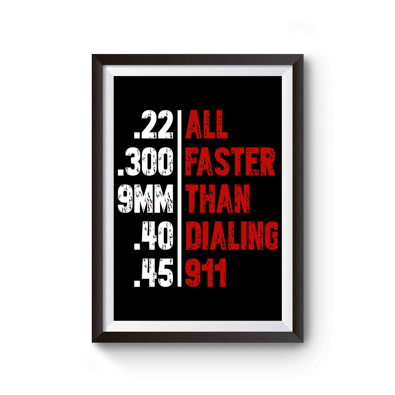 All Faster Than Dialing 911 Funny Gun Poster