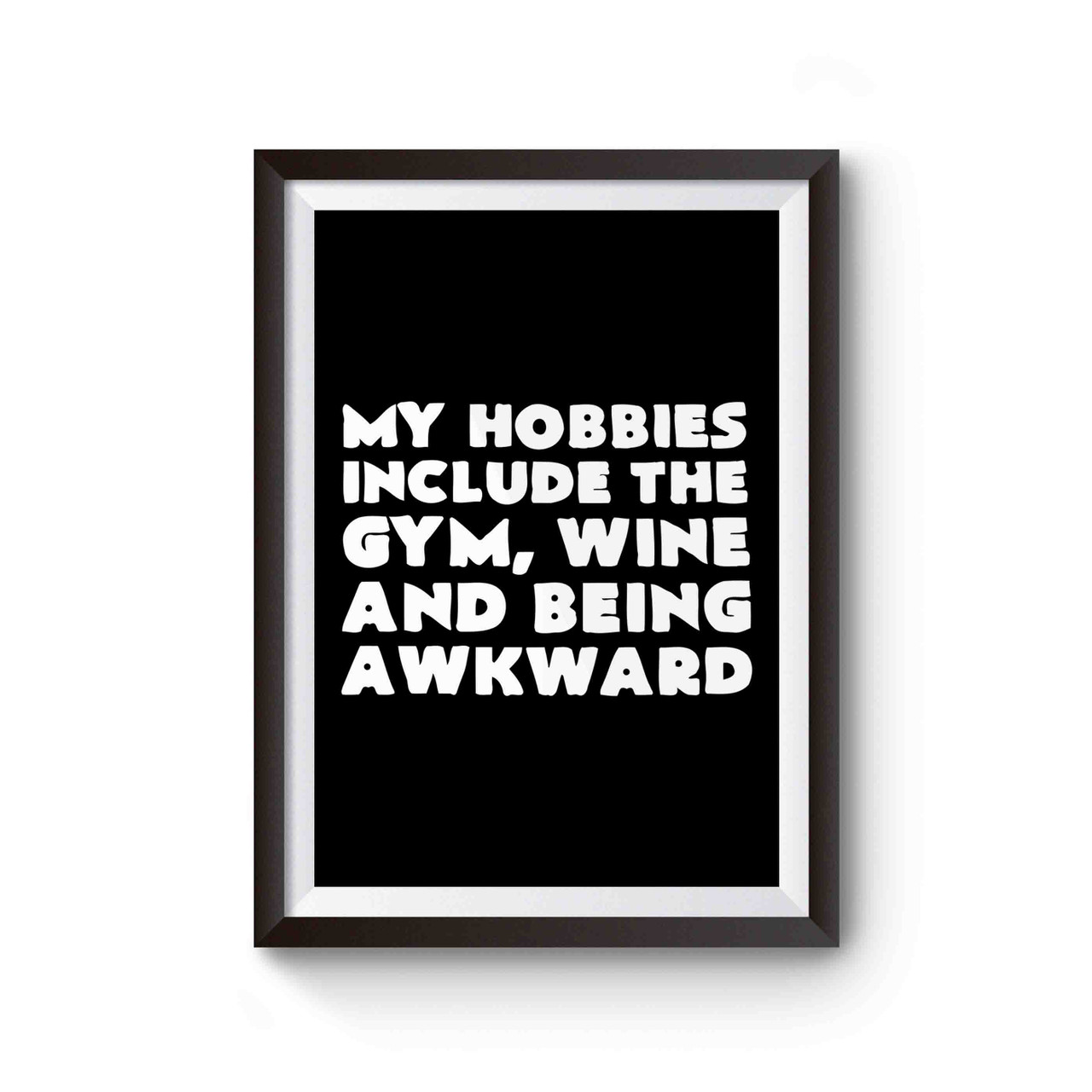 My Hobbies Include The Gym Wine And Being Awkward Poster 