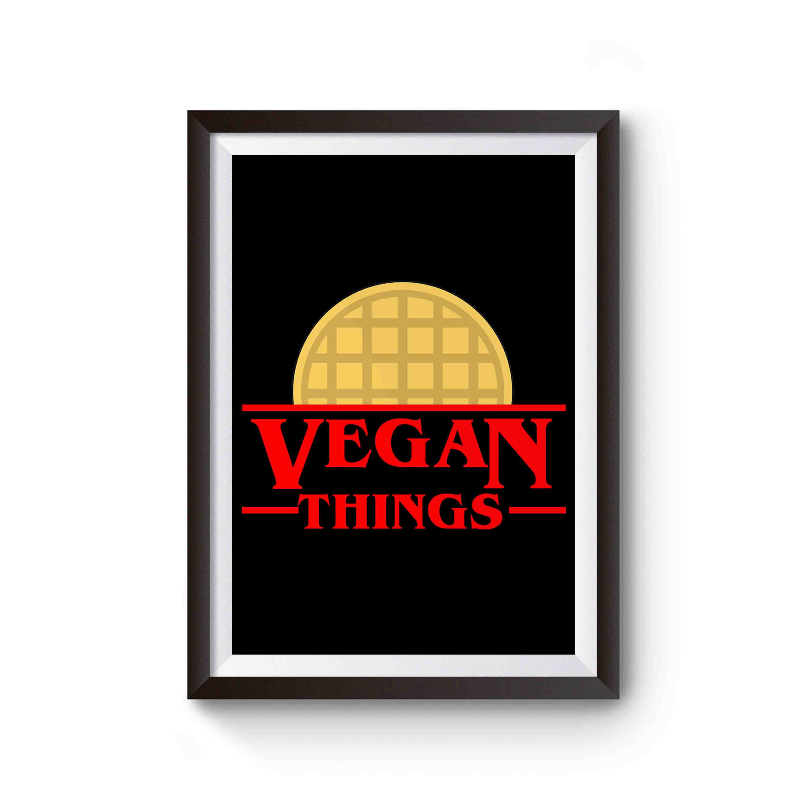 Vegan Things Vegan Waffle Stranger Things Eggo Poster
