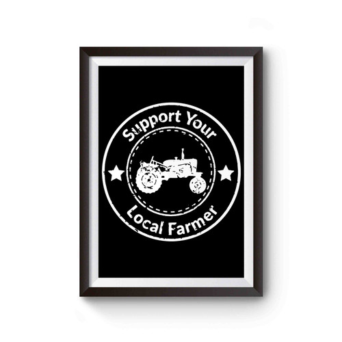 Support Your Local Farmer 1 Poster