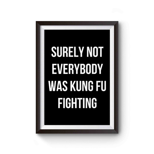 Surely Not Every Body Kung Fu Fighting Poster