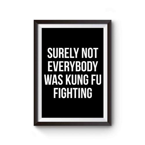 Surely Not Everybody Was Kung Fu Fighting Poster