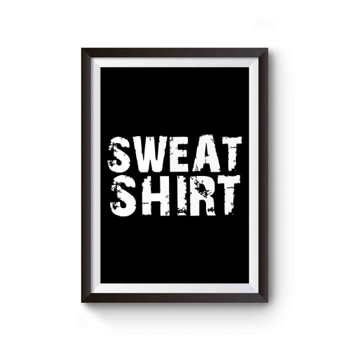 Sweat Shirt Poster