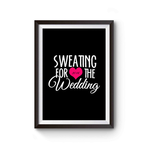 Sweating For The Wedding 2016 Wedding Bridal Poster