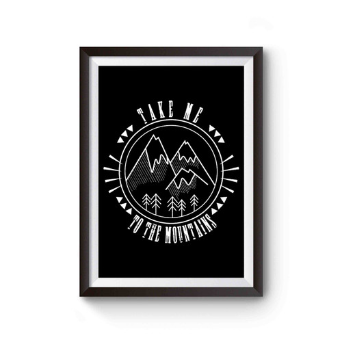 Take Me To The Mountains Outdoors Hiking Camping Nature Poster