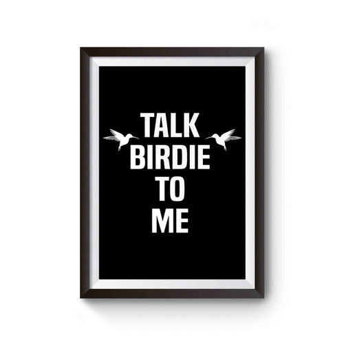 Talk Birdie To Me Inspired Poster