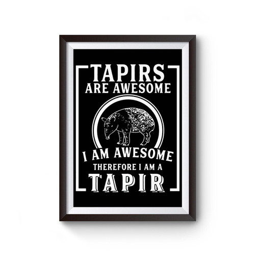 Tapirs Are Awesome I Am Awesome Poster