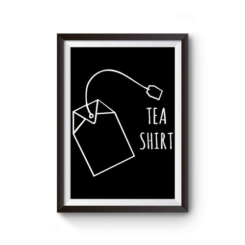 Tea Shirt Funny Slogan Funny Graphic Poster