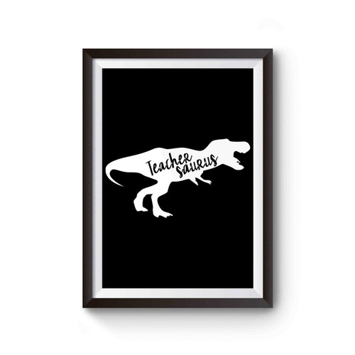 Teachersaurus Funny Teacher Teacher Appreciation Poster