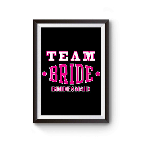 Team Bride Bachelorette Bridal Party Poster