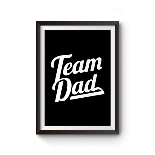 Team Dad Proud Dad Loves Kids Papa Daddy Dada Parent Best Dad Father Team Dad Poster