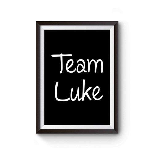 Team Luke Gilmore Girls Girls Night Gilmore Girls Netfli Gilmore Girls Reunio Poster