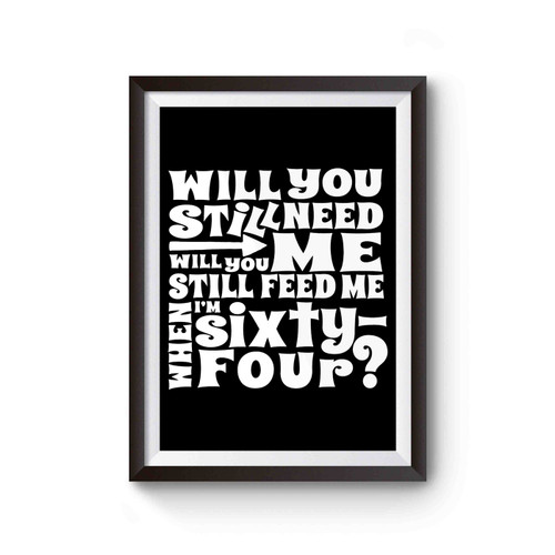 The Beatles Will You Still Need Me When I'm 64 64th Birthday Poster