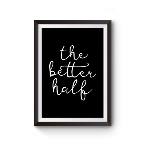 The Better Half Wifey Bride Funny Poster