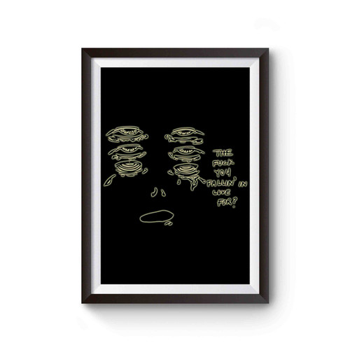 The Fuck You Fallin In Love Poster