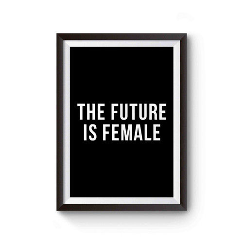 The Future Is Female Feminist Funny Poster